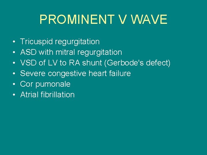 PROMINENT V WAVE • • • Tricuspid regurgitation ASD with mitral regurgitation VSD of