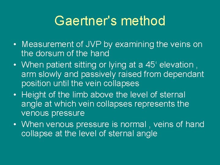 Gaertner's method • Measurement of JVP by examining the veins on the dorsum of