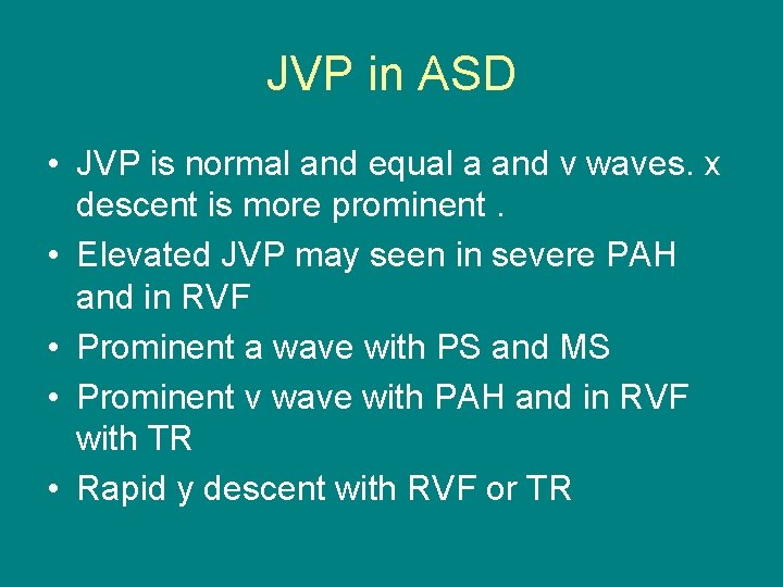 JVP in ASD • JVP is normal and equal a and v waves. x