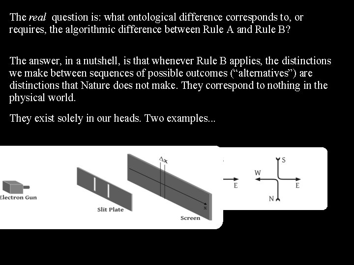The real question is: what ontological difference corresponds to, or requires, the algorithmic difference