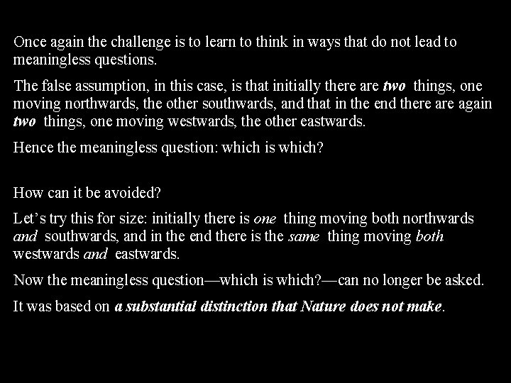 Once again the challenge is to learn to think in ways that do not