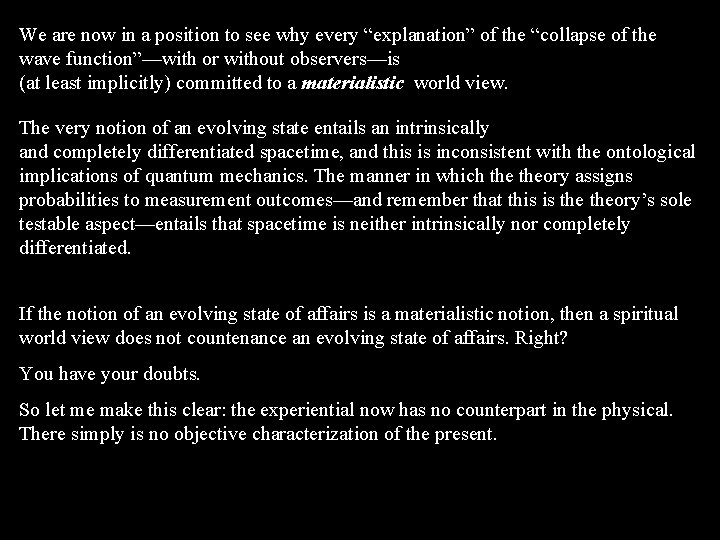 We are now in a position to see why every “explanation” of the “collapse