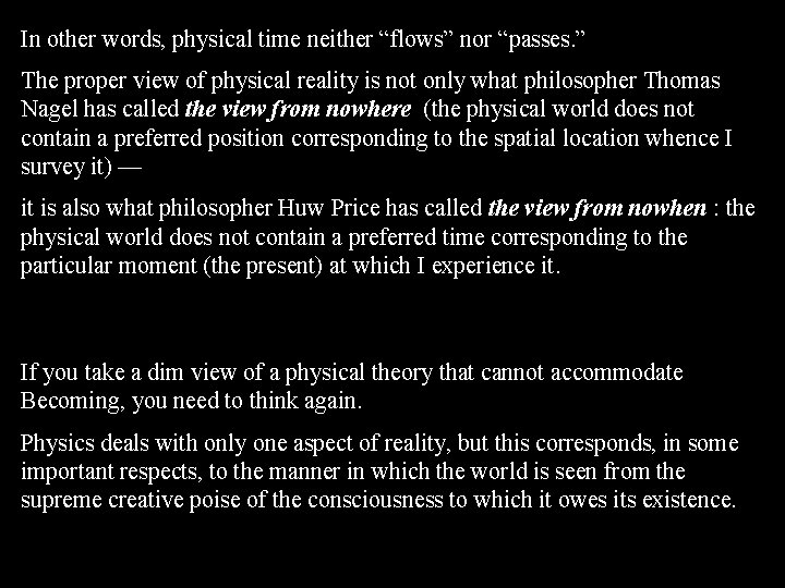 In other words, physical time neither “flows” nor “passes. ” The proper view of