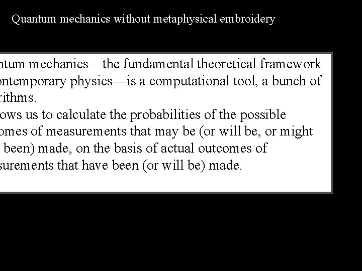 Quantum mechanics without metaphysical embroidery ntum mechanics—the fundamental theoretical framework ontemporary physics—is a computational