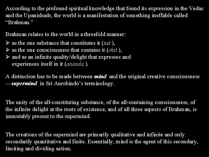 According to the profound spiritual knowledge that found its expression in the Vedas and