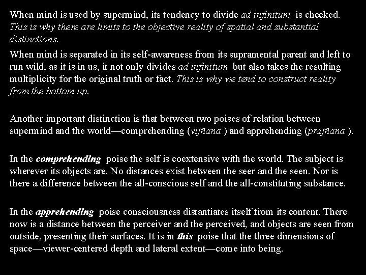 When mind is used by supermind, its tendency to divide ad infinitum is checked.