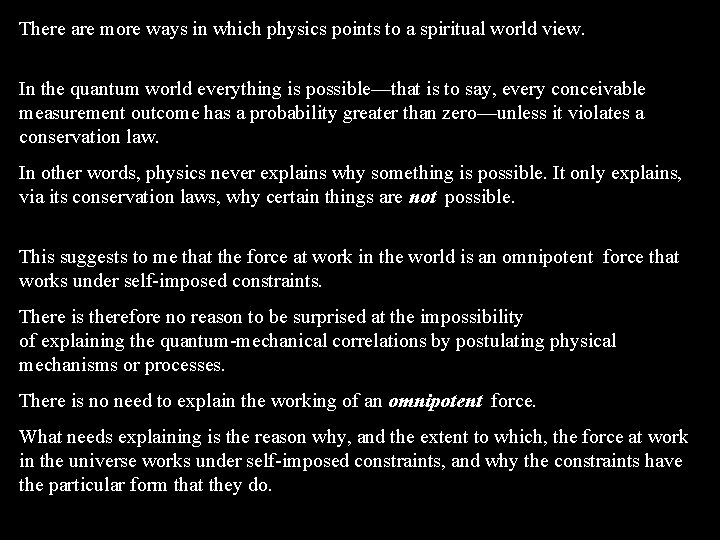 There are more ways in which physics points to a spiritual world view. In