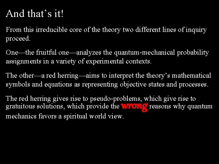 And that’s it! From this irreducible core of theory two different lines of inquiry