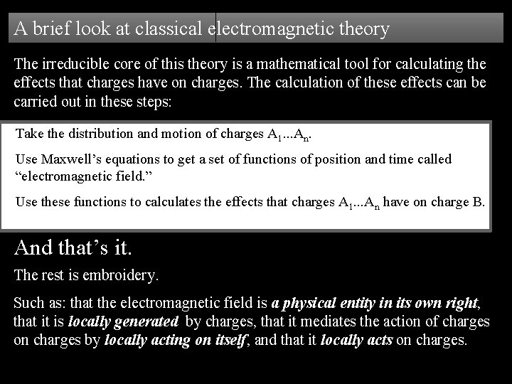 A brief look at classical electromagnetic theory The irreducible core of this theory is