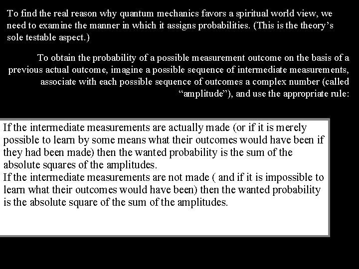 To find the real reason why quantum mechanics favors a spiritual world view, we