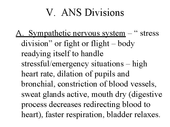 V. ANS Divisions A. Sympathetic nervous system – “ stress division” or fight or