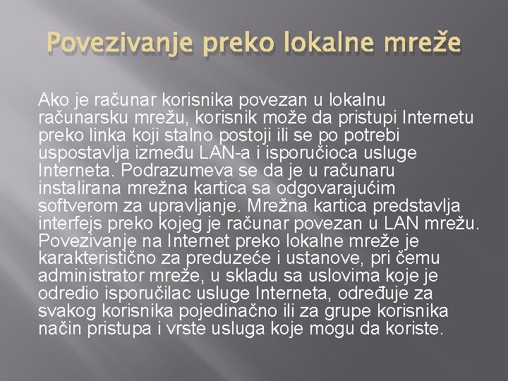 Povezivanje preko lokalne mreže Ako je računar korisnika povezan u lokalnu računarsku mrežu, korisnik