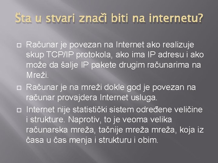 Šta u stvari znači biti na internetu? Računar je povezan na Internet ako realizuje