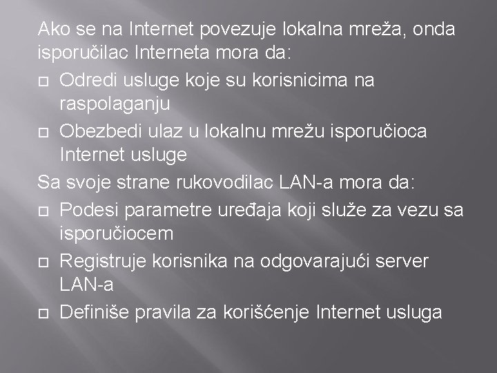 Ako se na Internet povezuje lokalna mreža, onda isporučilac Interneta mora da: Odredi usluge