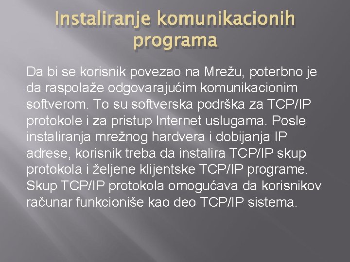 Instaliranje komunikacionih programa Da bi se korisnik povezao na Mrežu, poterbno je da raspolaže