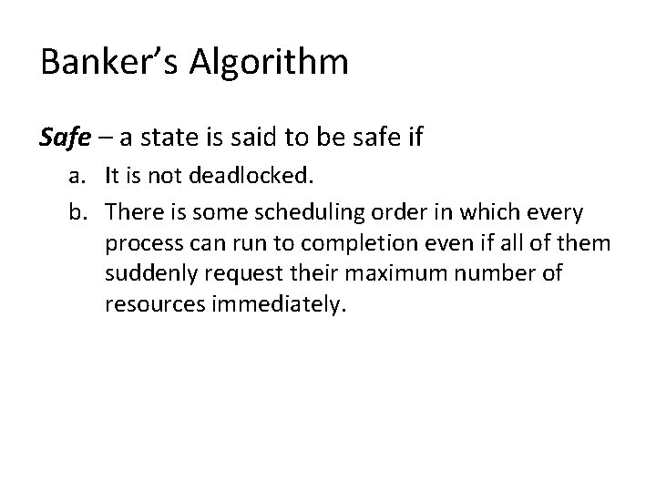 Banker’s Algorithm Safe – a state is said to be safe if a. It