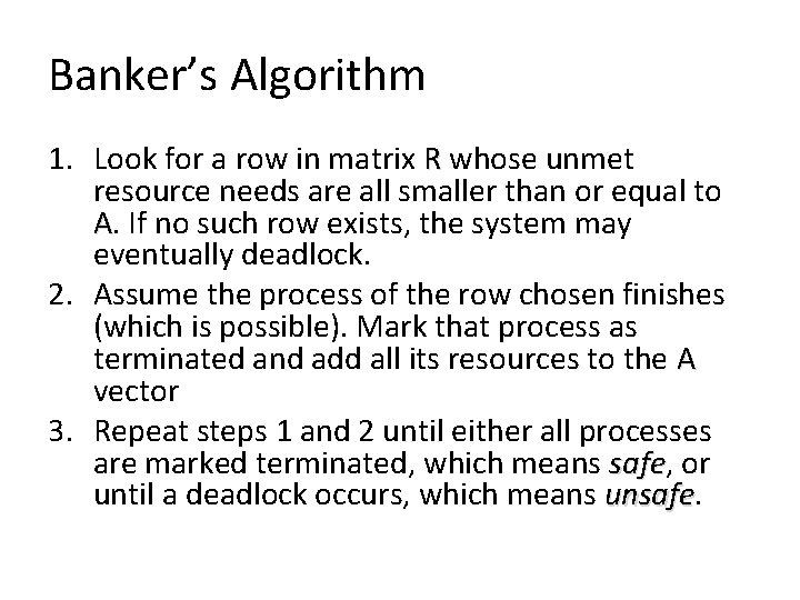 Banker’s Algorithm 1. Look for a row in matrix R whose unmet resource needs Banker’s Algorithm 1. Look for a row in matrix R whose unmet resource needs
