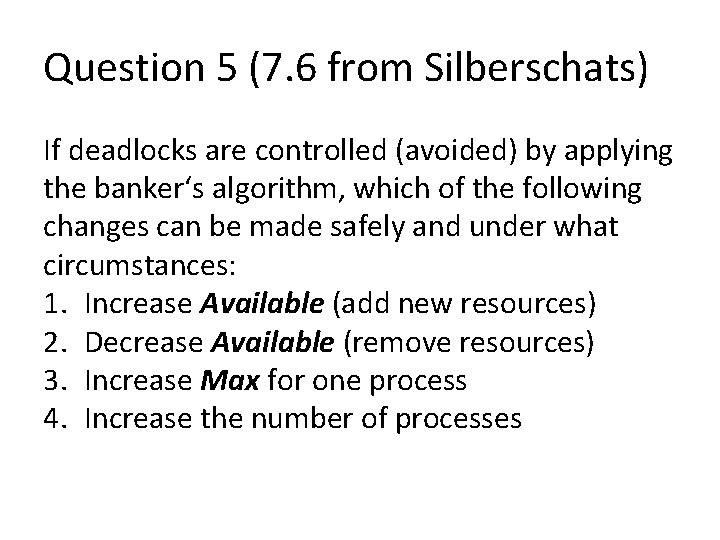 Question 5 (7. 6 from Silberschats) If deadlocks are controlled (avoided) by applying the