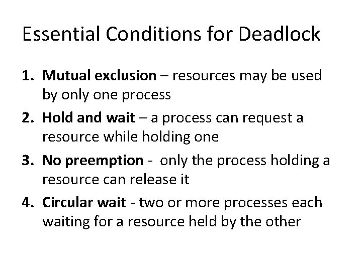 Essential Conditions for Deadlock 1. Mutual exclusion – resources may be used by only