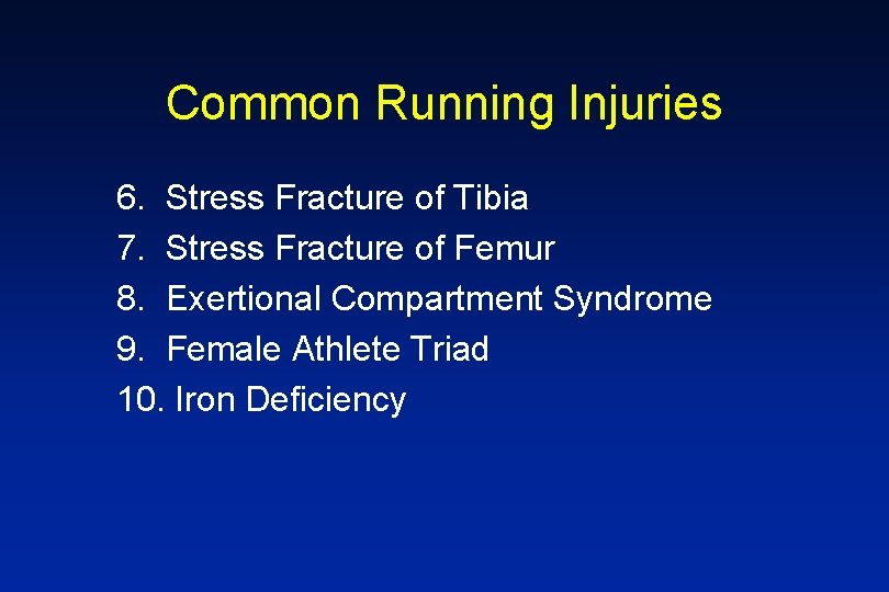 Common Running Injuries 6. Stress Fracture of Tibia 7. Stress Fracture of Femur 8.