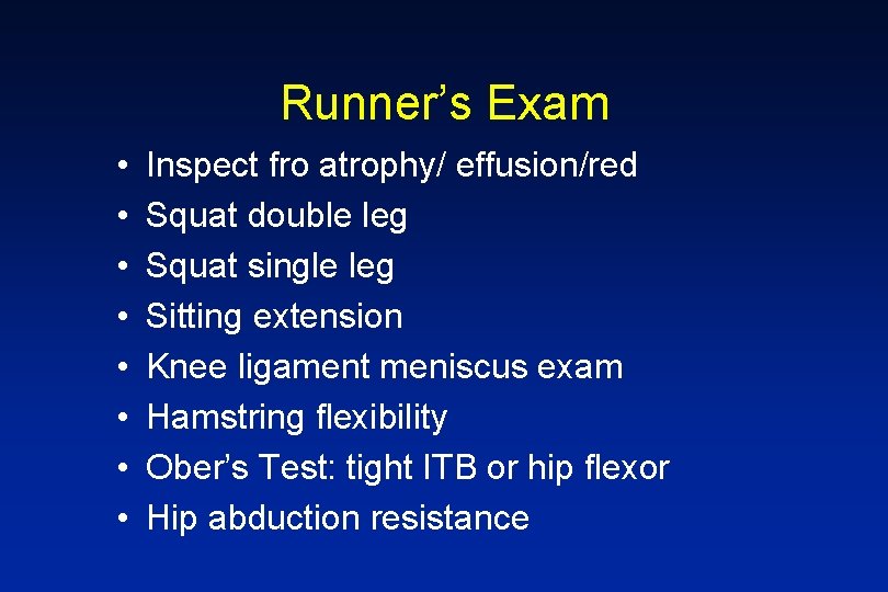 Runner’s Exam • • Inspect fro atrophy/ effusion/red Squat double leg Squat single leg