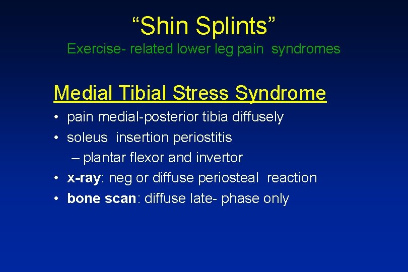 “Shin Splints” Exercise- related lower leg pain syndromes Medial Tibial Stress Syndrome • pain