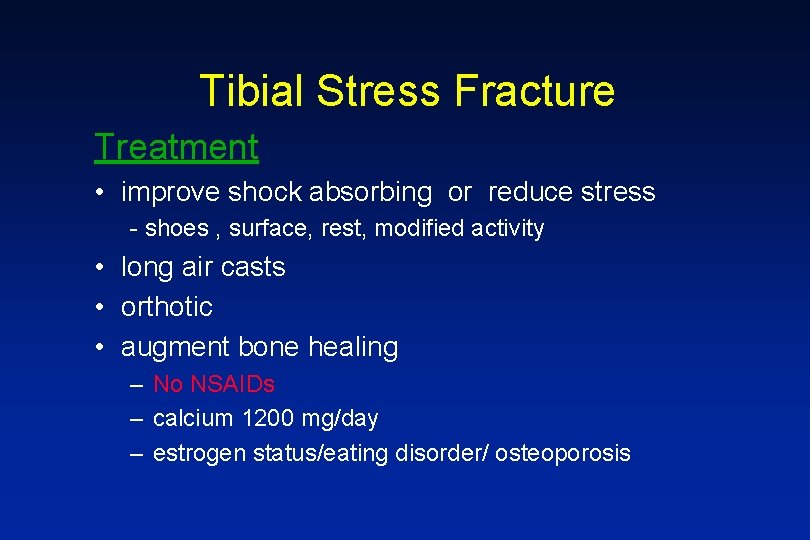 Tibial Stress Fracture Treatment • improve shock absorbing or reduce stress - shoes ,