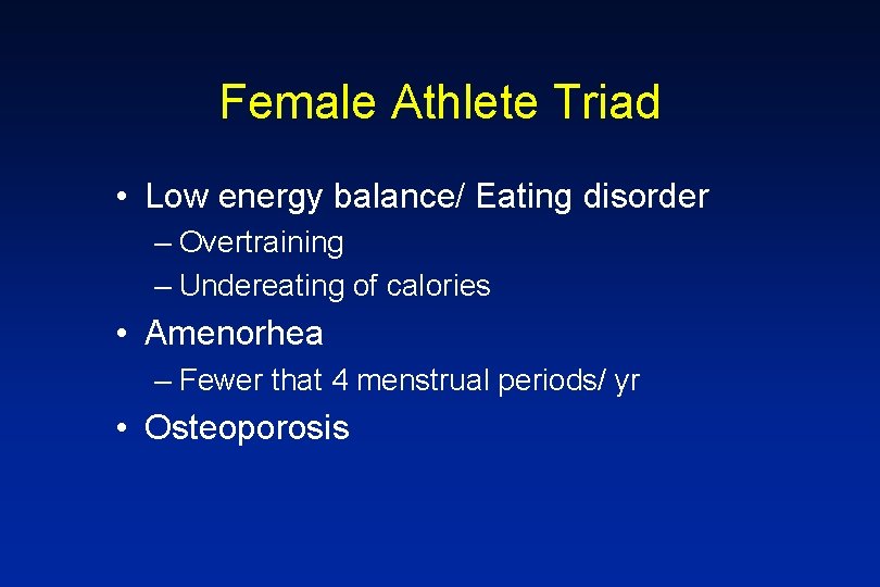 Female Athlete Triad • Low energy balance/ Eating disorder – Overtraining – Undereating of