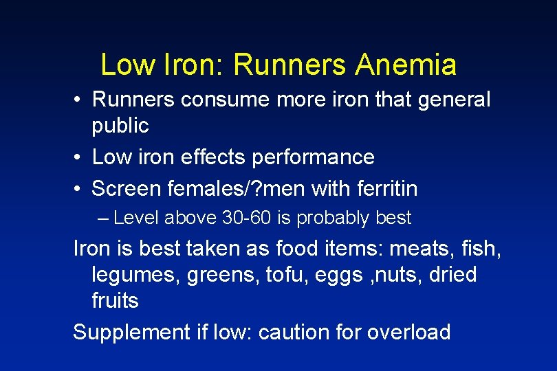 Low Iron: Runners Anemia • Runners consume more iron that general public • Low