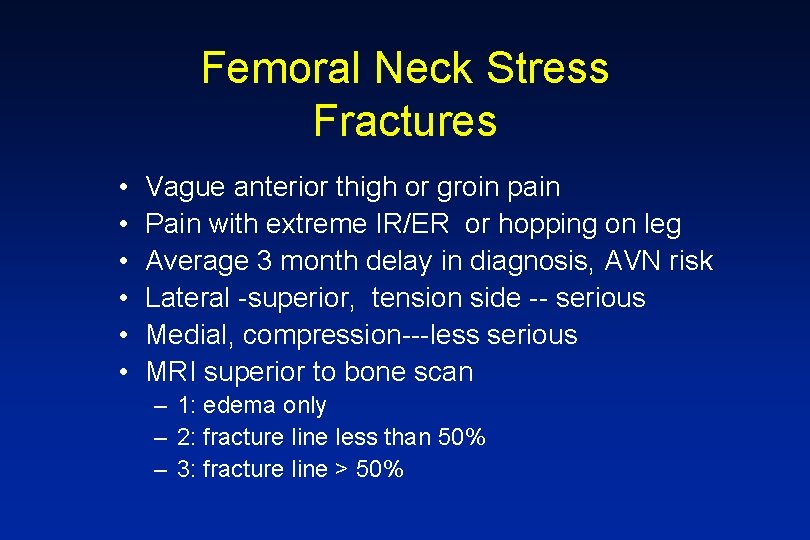 Femoral Neck Stress Fractures • • • Vague anterior thigh or groin pain Pain