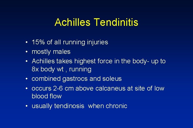 Achilles Tendinitis • 15% of all running injuries • mostly males • Achilles takes