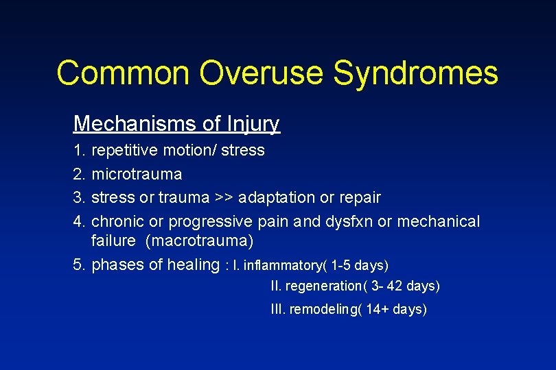 Common Overuse Syndromes Mechanisms of Injury 1. repetitive motion/ stress 2. microtrauma 3. stress