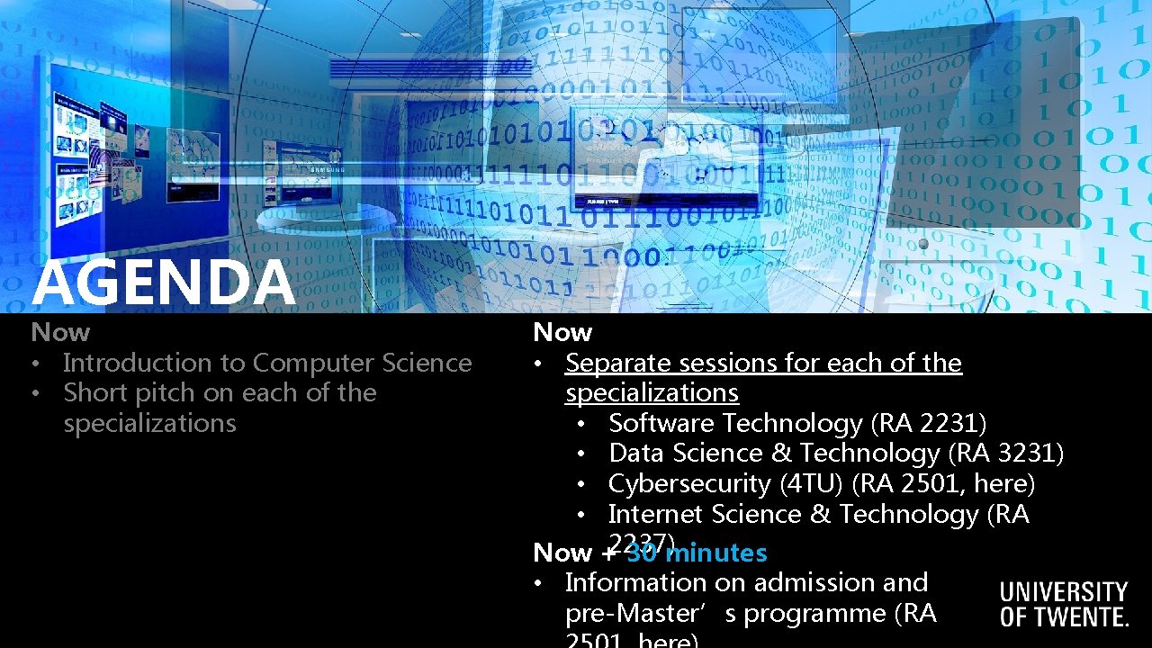 AGENDA Now • Introduction to Computer Science • Short pitch on each of the AGENDA Now • Introduction to Computer Science • Short pitch on each of the