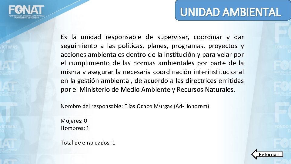 UNIDAD AMBIENTAL Es la unidad responsable de supervisar, coordinar y dar seguimiento a las