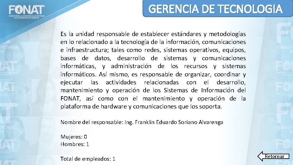 GERENCIA DE TECNOLOGIA Es la unidad responsable de establecer estándares y metodologías en lo