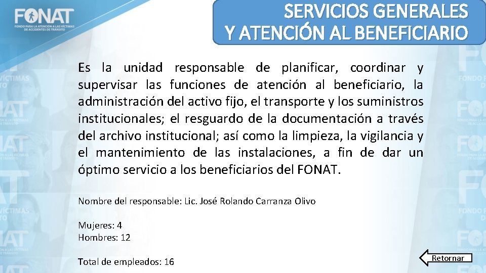 SERVICIOS GENERALES Y ATENCIÓN AL BENEFICIARIO Es la unidad responsable de planificar, coordinar y