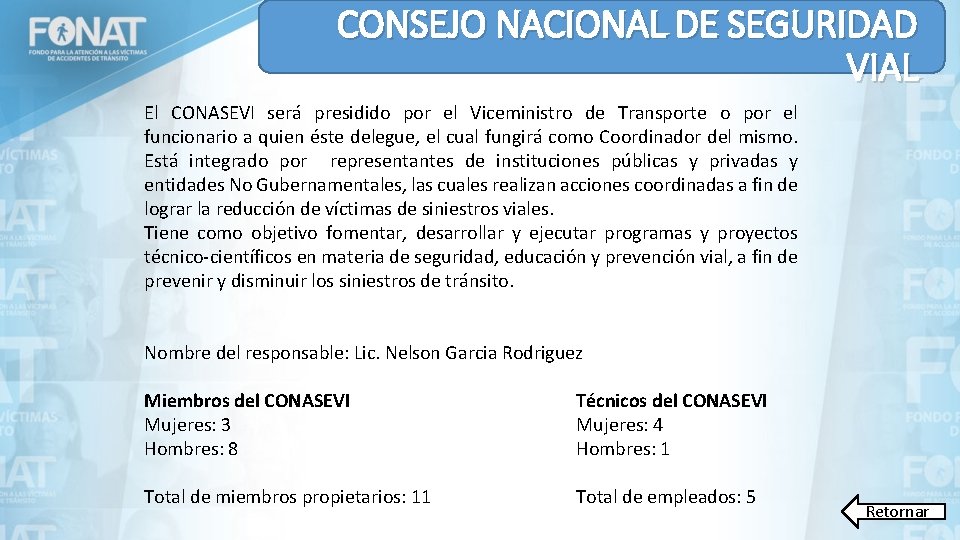 CONSEJO NACIONAL DE SEGURIDAD VIAL El CONASEVI será presidido por el Viceministro de Transporte