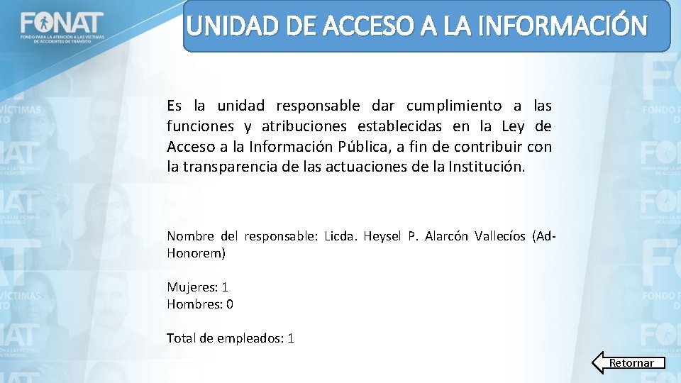 UNIDAD DE ACCESO A LA INFORMACIÓN Es la unidad responsable dar cumplimiento a las