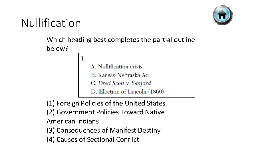 Nullification Which heading best completes the partial outline below? (1) Foreign Policies of the