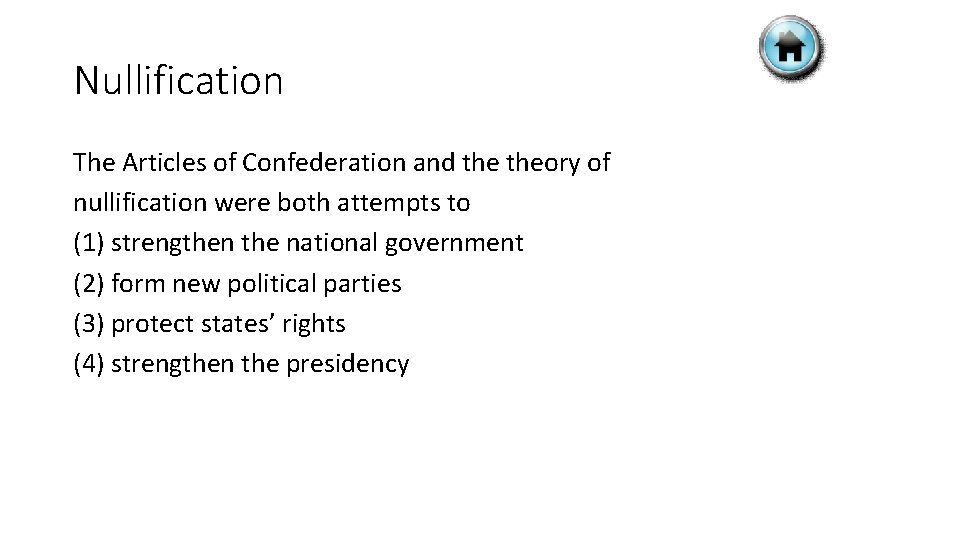 Nullification The Articles of Confederation and theory of nullification were both attempts to (1)