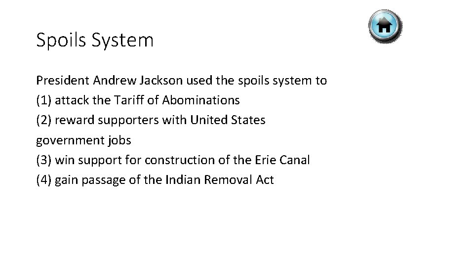 Spoils System President Andrew Jackson used the spoils system to (1) attack the Tariff