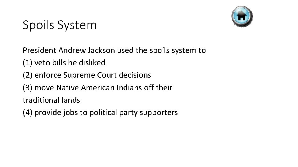 Spoils System President Andrew Jackson used the spoils system to (1) veto bills he