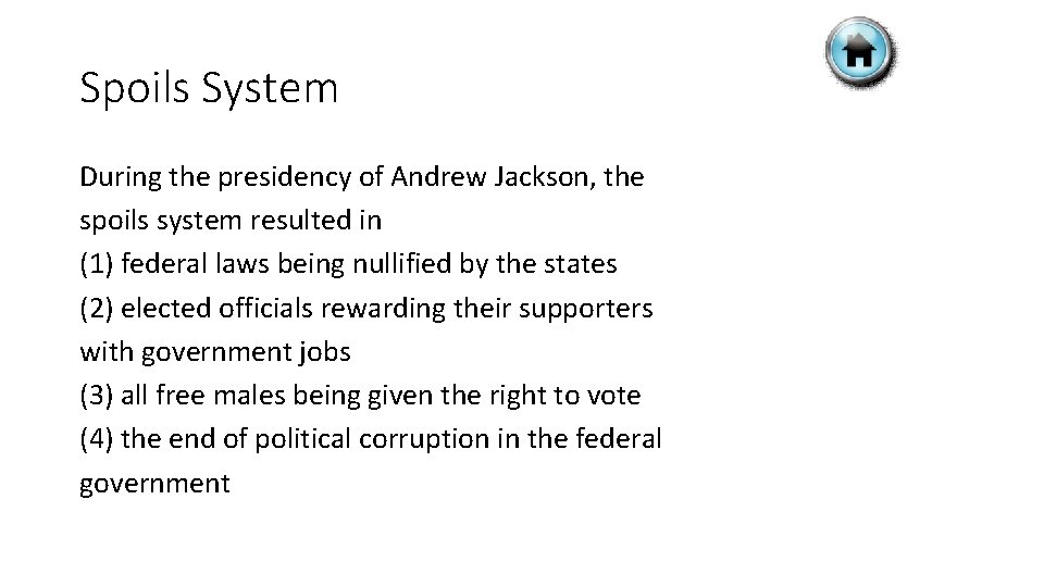 Spoils System During the presidency of Andrew Jackson, the spoils system resulted in (1)