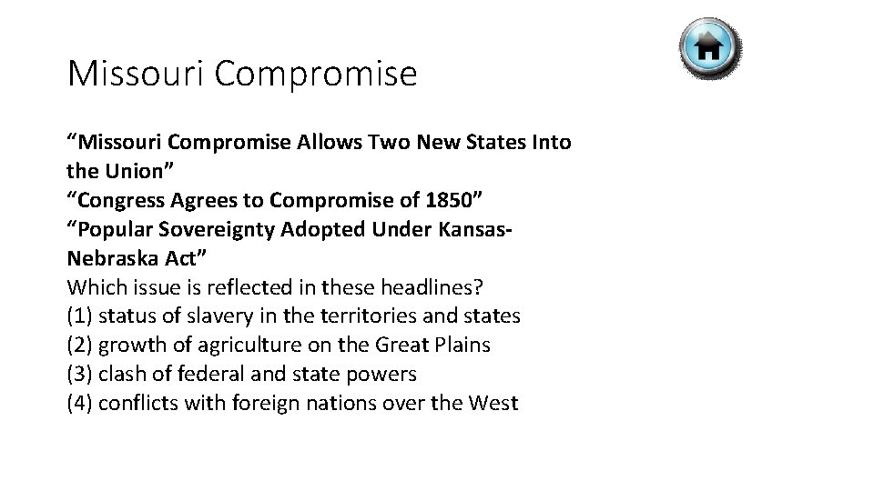 Missouri Compromise “Missouri Compromise Allows Two New States Into the Union” “Congress Agrees to