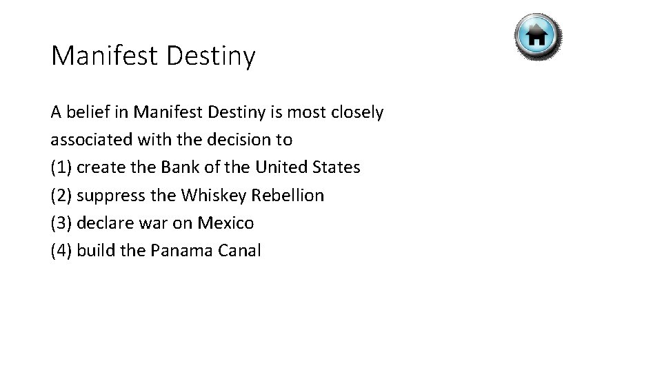 Manifest Destiny A belief in Manifest Destiny is most closely associated with the decision