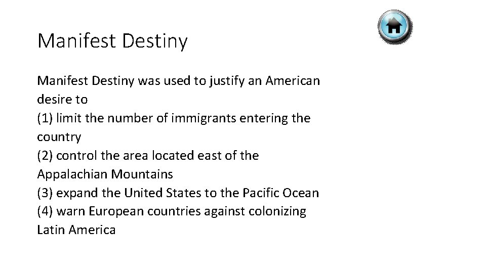 Manifest Destiny was used to justify an American desire to (1) limit the number