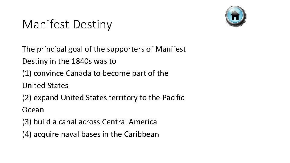 Manifest Destiny The principal goal of the supporters of Manifest Destiny in the 1840