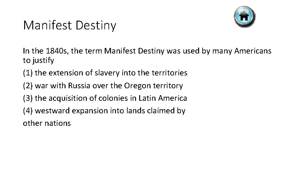 Manifest Destiny In the 1840 s, the term Manifest Destiny was used by many