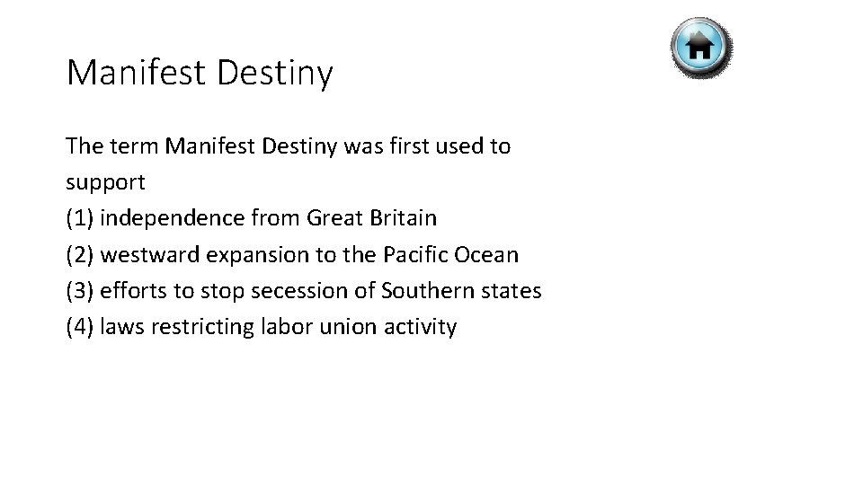 Manifest Destiny The term Manifest Destiny was first used to support (1) independence from