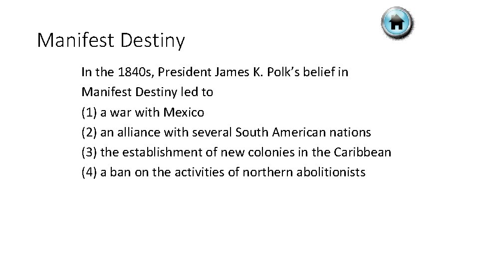 Manifest Destiny In the 1840 s, President James K. Polk’s belief in Manifest Destiny
